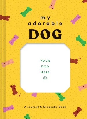 My Adorable Dog: A Journal & Keepsake Book (Dog Owner Gift book, Dog Baby Book) Diary  Illustrated, August 6, 2019